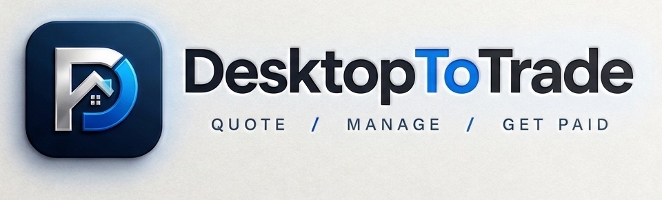 DesktopToTrade — Quote / Manage / Get Paid